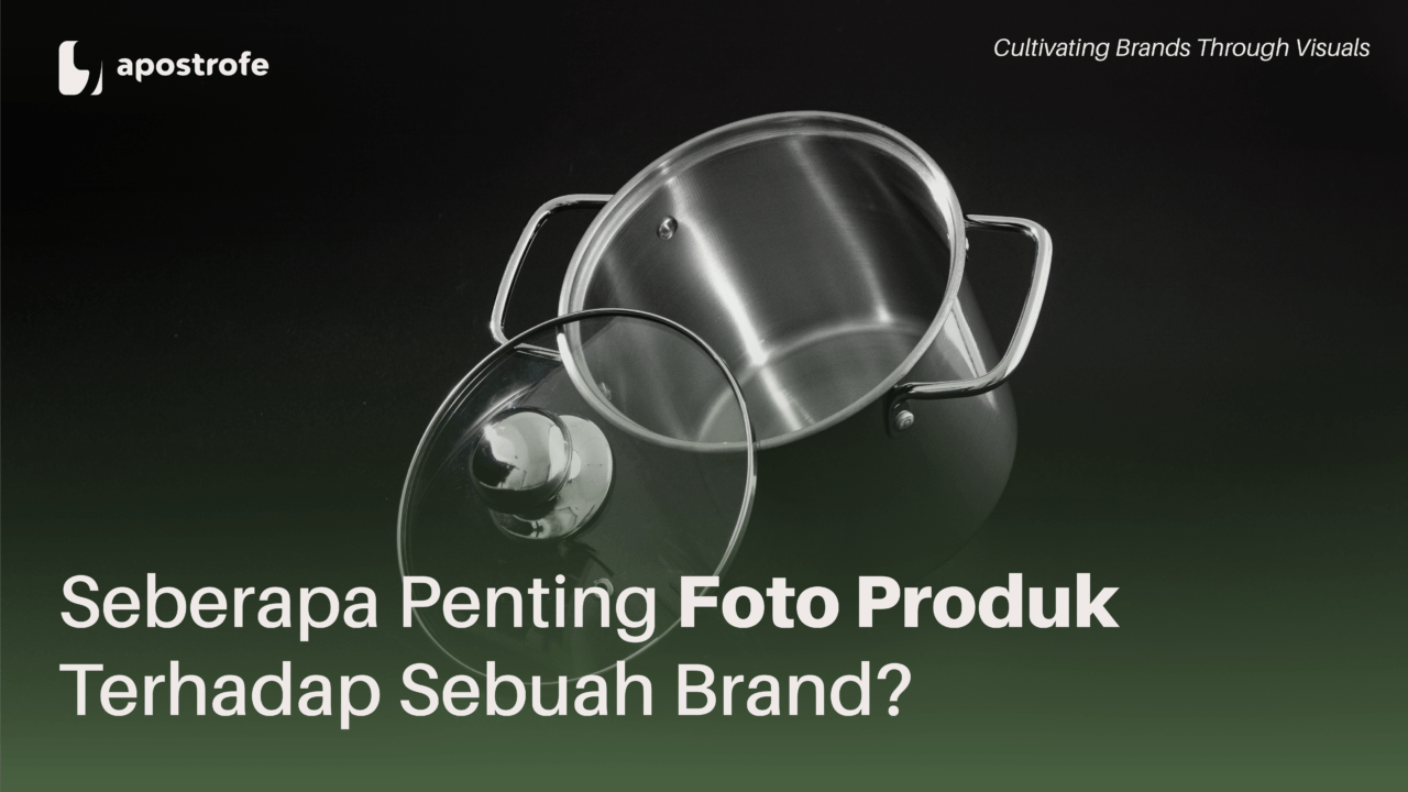 Seberapa Penting Foto Produk Terhadap Sebuah Brand Apostrofe