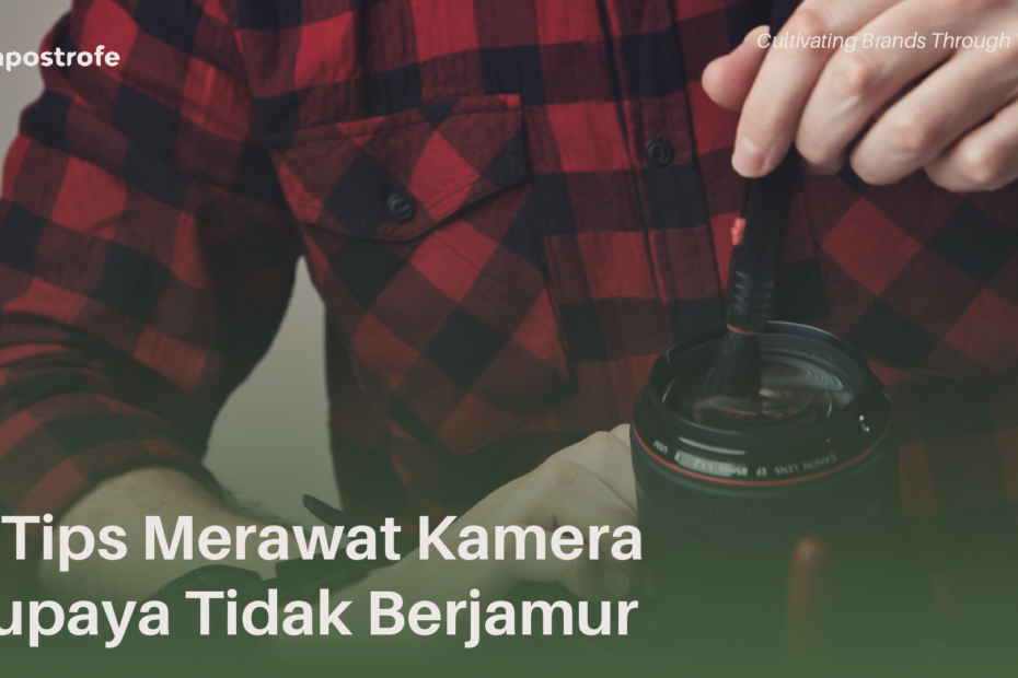 merawat kamera berjamur